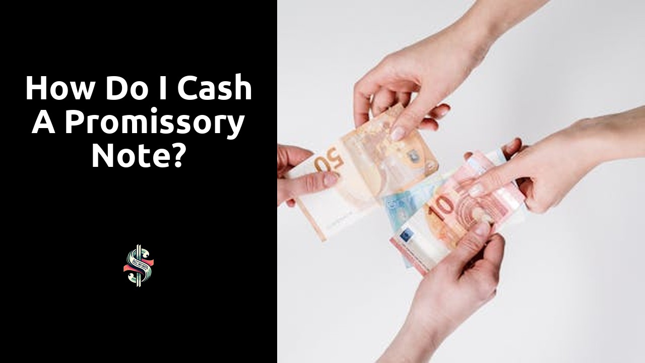 How do I cash a promissory note?