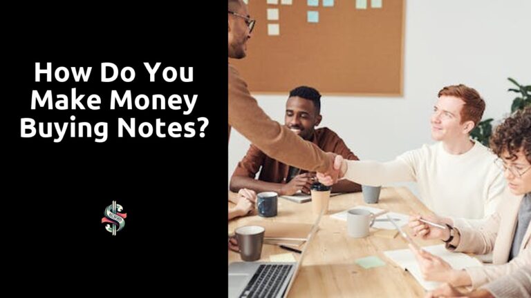How do you make money buying notes?