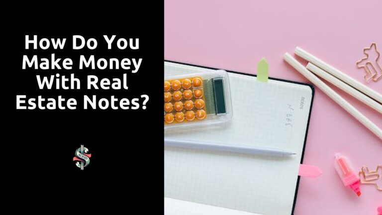 How do you make money with real estate notes?